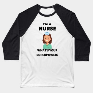 I'm a nurse. What's your superpower? Baseball T-Shirt